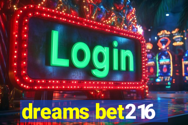 dreams bet216